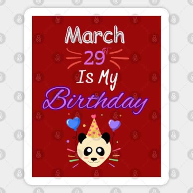 March 29 st is my birthday Magnet by Oasis Designs